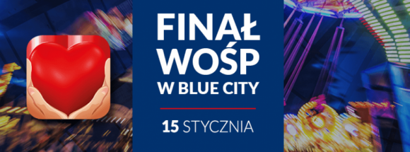 Finał Wielkiej Orkiestry Świątecznej Pomocy w CH Blue City Styl życia, LIFESTYLE - Jak co roku Centrum Handlowe Blue City włącza się w działania na rzecz Wielkiej Orkiestry Świątecznej Pomocy. W dniu finału akcji, czyli 15 stycznia, na wszystkich odwiedzających Centrum czekać będzie mnóstwo atrakcji.