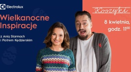 Wielkanocne warsztaty Electrolux w Hali Koszyki Styl życia, LIFESTYLE - W najbliższą sobotę wszyscy głodni kulinarnych doznań będą mieli możliwość spróbowania swoich sił w kulinarnych przygodach podczas wielkanocnych warsztatów prowadzonych przez Annę Starmach i Piotra Kędzierskiego w Hali Koszyki.