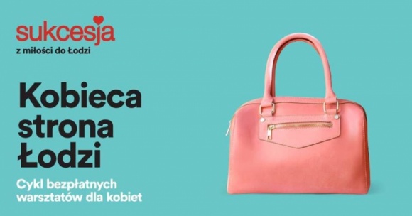 Kobieca strona Łodzi. Wakacyjna edycja bezpłatnych warsztatów w Sukcesji Styl życia, LIFESTYLE -