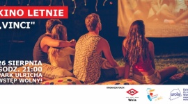 Ostatni seans Kina Letniego w Wola Parku Styl życia, LIFESTYLE - Koniec wakacji zbliża się wielkimi krokami. Co robić w ich ostatnią sobotę? Wola Park zaprasza do kina „pod chmurką”. W Parku Ulricha będzie można obejrzeć film „Vinci”.
