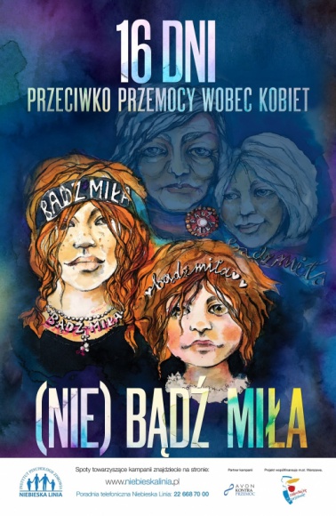 Ruszyła kampania „(Nie)Bądź miła” Styl życia, LIFESTYLE - Między 25 listopada a 10 grudnia realizowana jest największa akcja poświęcona tematowi przemocy wobec kobiet. Również i w tym roku w wydarzeniu udział weźmie Ogólnopolskie Pogotowie „Niebieska Linia” IPZ, które specjalnie na tę okoliczność rusza z kampanią „(Nie)Bądź miła”.