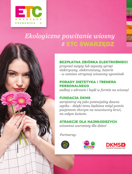 Ekologiczne powitanie wiosny w ETC Swarzędz Styl życia, LIFESTYLE - Zbiórka elektrośmieci z wiosennymi niespodziankami, kreatywne warsztaty dla dzieci, porady dietetyków i trenerów, a także możliwość zarejestrowania się w bazie DKMS – tak właśnie klienci ETC Swarzędz powitają nadejście tegorocznej wiosny.