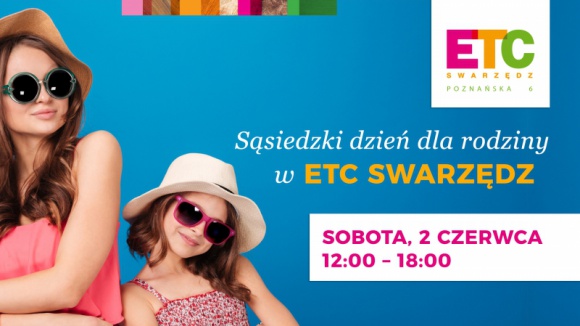 Sąsiedzki Dzień dla Rodziny już w sobotę w ETC Swarzędz Styl życia, LIFESTYLE - Już w najbliższy piątek Dzień Dziecka. Z tej okazji ETC Swarzędz przygotowało dla wszystkich swoich klientów – nie tylko tych najmłodszych – mnóstwo rodzinnych atrakcji. Sąsiedzki Dzień dla Rodziny odbędzie się w ETC Swarzędz już w najbliższą sobotę, 2 czerwca.