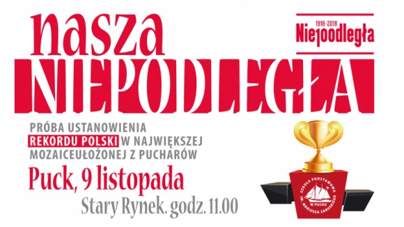 W Pucku ułożą największą mozaikę z pucharów z okazji 100 lecia Niepodległości Styl życia, LIFESTYLE - Już 9 listopada 2018 roku na Starym Rynku w Pucku będziemy wspólnie świętować 100 lecie odzyskania przez Polskę Niepodległości.