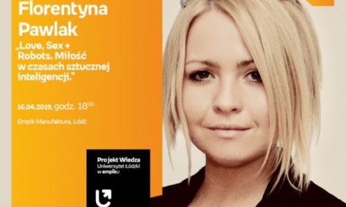 ADA FLORENTYNA PAWLAK – "MIŁOŚĆ W CZASACH SZTUCZNEJ INTELIGENCJI" – WYKŁAD UŁ