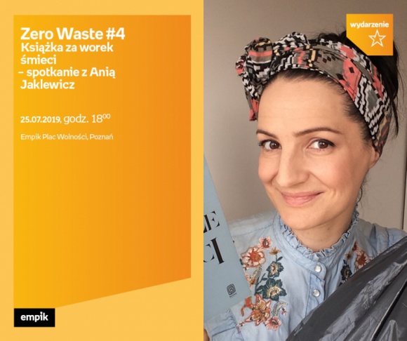 Zero Waste #4. Spotkanie z Anną Jaklewicz w Poznaniu Styl życia, LIFESTYLE - Zero Waste #4. Książka za worek śmieci | Empik Plac Wolności