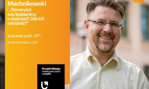 PROF. RYSZARD MACHNIKOWSKI – "TERRORYŚCI CZY BOJOWNICY O WOLNOŚĆ?" – WYKŁAD UŁ