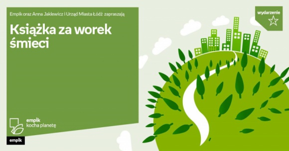KSIĄŻKA ZA WOREK ŚMIECI - RAZEM SPRZĄTAMY ŁÓDŹ Styl życia, LIFESTYLE - Książka za worek śmieci Termin: niedziela 22 września, godz. 11:00 Lokalizacja: Las na Brusie, skrzyżowanie ul. Krańcowej z ul. Władysława Syrokomli