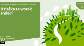 KSIĄŻKA ZA WOREK ŚMIECI - RAZEM SPRZĄTAMY ŁÓDŹ Styl życia, LIFESTYLE - Książka za worek śmieci Termin: niedziela 22 września, godz. 11:00 Lokalizacja: Las na Brusie, skrzyżowanie ul. Krańcowej z ul. Władysława Syrokomli