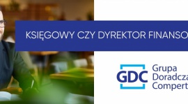 Czym się różni księgowy od dyrektora finansowego? Styl życia, LIFESTYLE - Księgowy patrzy w przeszłość, dyrektor finansowy – kreuje przyszłość.